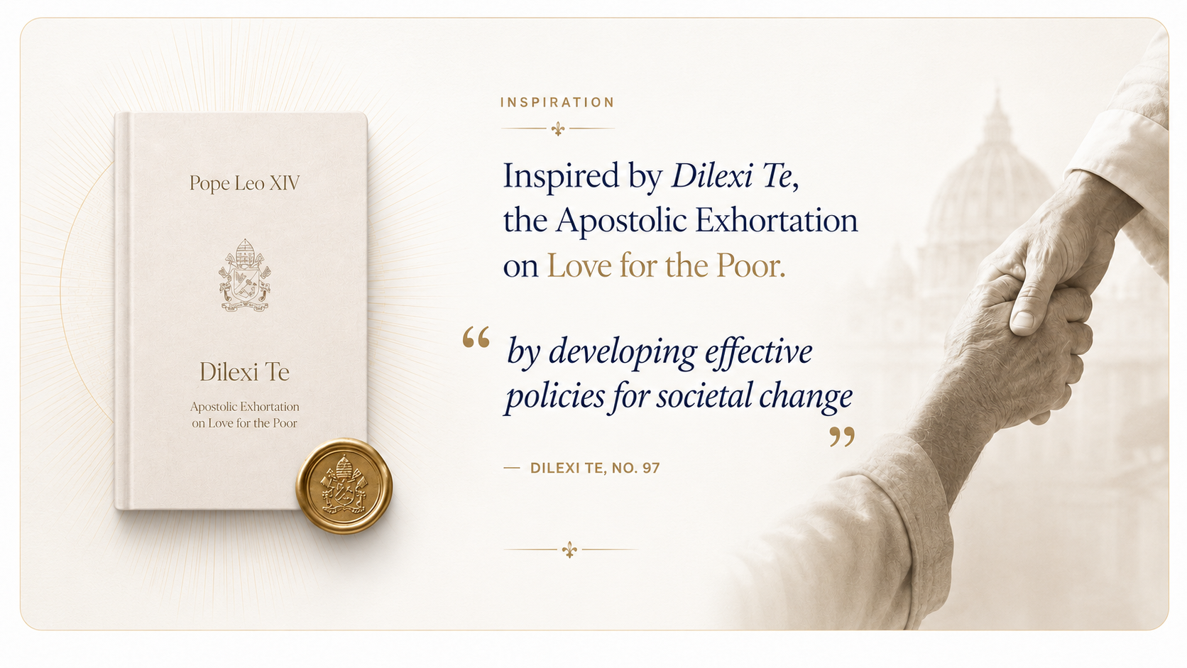 Inspired by Dilexi Te — Apostolic Exhortation on Love for the Poor by Pope Leo XIV